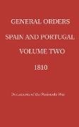 General Orders. Spain and Portugal. Volume II. 1810