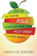 God The Father Jesus The Big Brother Holy Spirit The Best Friend