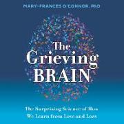 The Grieving Brain: The Surprising Science of How We Learn from Love and Loss