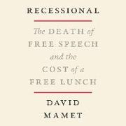 Recessional: The Death of Free Speech and the Cost of a Free Lunch