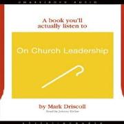 On Church Leadership: A Book You'll Actually Listen to
