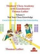 Thinkers' Chess Academy with Grandmaster Thomas Luther - Volume 3 - Test Your Chess Knowledge