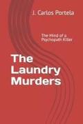 The Laundry Murders: The Mind of a Psychopath Killer