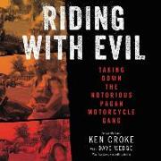 Riding with Evil: Taking Down the Notorious Pagan Motorcycle Gang