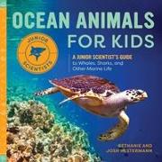 Ocean Animals for Kids: A Junior Scientist's Guide to Whales, Sharks, and Other Marine Life