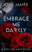 Embrace Me Darkly