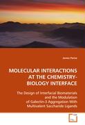 MOLECULAR INTERACTIONS AT THE CHEMISTRY-BIOLOGY INTERFACE