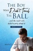 THE BOY WHO DIDN'T TOUCH THE BALL