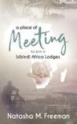 A Place of Meeting: The Birth of Isibindi Africa Lodges