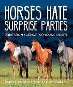 Horses Hate Surprise Parties: Equitation Science for Young Riders