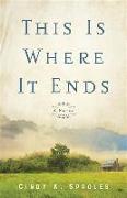 This Is Where It Ends - A Novel