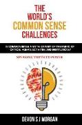 The World's Common Sense Challenges: Is common sense a myth, or part of the fabric of critical human activities and institutions?