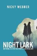 Night Lark: Nothing is as Simple as it Seems