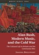 Alan Bush, Modern Music, and the Cold War