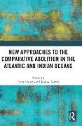 New Approaches to the Comparative Abolition in the Atlantic and Indian Oceans