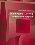 Celebrating Life - Moving Forward With Purpose