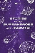 Stories About Superheroes and Robots