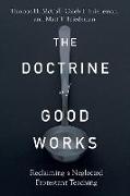 The Doctrine of Good Works – Reclaiming a Neglected Protestant Teaching
