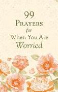 99 Prayers for When You Are Worried