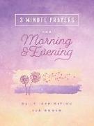 3-Minute Prayers for Morning and Evening: Daily Inspiration for Women