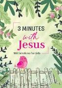 3 Minutes with Jesus: 180 Devotions for Girls