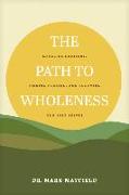 The Path to Wholeness: Managing Emotions, Finding Healing, and Becoming Our Best Selves