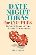 Date Night Idea Book for Couples: Fun Ways to Connect with Your Partner for an Entertaining Night