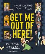 Get Me Out of Here!: Foolish and Fearless Convict Escapes