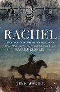 Rachel: Brumby Hunter, Medicine Woman, Bushrangers' Ally and Troublemaker for Good . . . the Remarkable Pioneering Life of Rac