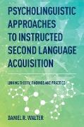 Psycholinguistic Approaches to Instructed Second Language Acquisition