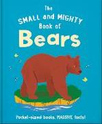 The Small and Mighty Book of Bears: Pocket-Sized Books, Massive Facts!