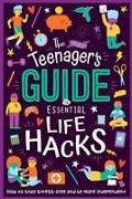 The (Nearly) Teenager's Guide to Essential Life Hacks: How to Stay Stress-Free and Be More Independent