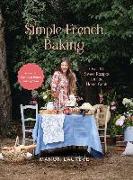 Simple French Baking: Over 80 Sweet Recipes for the Home Cook