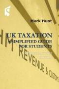 UK Taxation: A Simplified Guide for Students: Finance ACT 2022 Edition