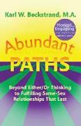 Abundant Paths: Beyond Either/Or Thinking to Fulfilling LGBTQIA Relationships That Last