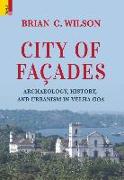City of Façades: Archaeology, History, and Urbanism in Velha Goa