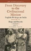 Thugs and Dacoits: Volume VI: The Imperial Archives-From Discovery to the Civilisational Mission: English Writings on India