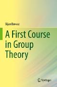 A First Course in Group Theory