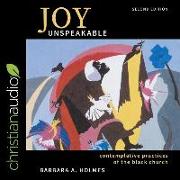 Joy Unspeakable: Contemplative Practices of the Black Church (2nd Edition)