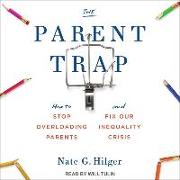 The Parent Trap: How to Stop Overloading Parents and Fix Our Inequality Crisis