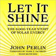 Let It Shine: The 6,000-Year Story of Solar Energy