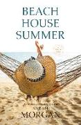 Beach House Summer: A Beach Read