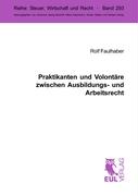 Praktikanten und Volontäre zwischen Ausbildungs- und Arbeitsrecht