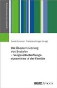 Die Ökonomisierung des Sozialen - Vergesellschaftungsdynamiken in der Familie