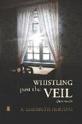 Whistling Past the Veil: Short Stories