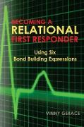 BECOMING A RELATIONAL FIRST RESPONDER