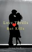 Love Thrills But Kills