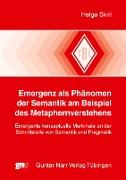 Emergenz als Phänomen der Semantik am Besipiel des Metaphernverstehens