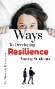 Ways to Developing Resilience Among Students