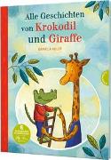 Krokodil und Giraffe: Alle Geschichten von Krokodil und Giraffe